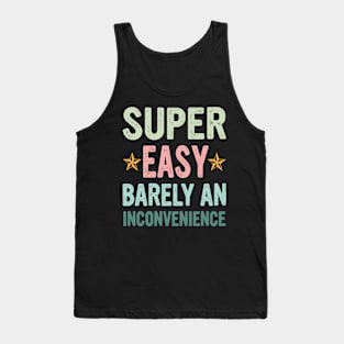 Super Easy Barely An Inconvenience Tank Top